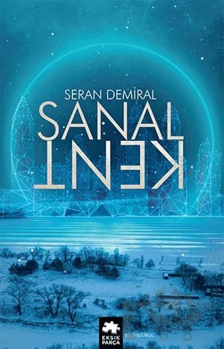 Sanal Kent – Seran Demiral – Eksik Parça Yayınları kitap kapağı