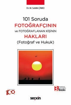 101 Soruda Fotoğrafçının ve Fotoğraflanan Kişinin Hakları (Fotoğraf ve Hukuk) – M. Sıddık Çinko – Seçkin Yayıncılık kitap kapağı