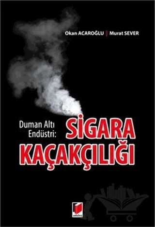 Sigara Kaçakçılığı – Murat Sever, Okan Acaroğlu – Adalet Yayınevi kitap kapağı