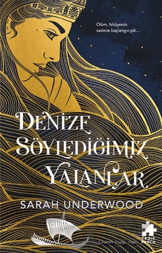 Denize Söylediğimiz Yalanlar – Sarah Underwood – Eksik Parça Yayınları kitap kapağı