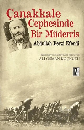 Çanakkale Cephesinde Bir Müderris: Abdullah Fevzi Efendi – Ali Osman Koçkuzu – İz Yayıncılık kitap kapağı