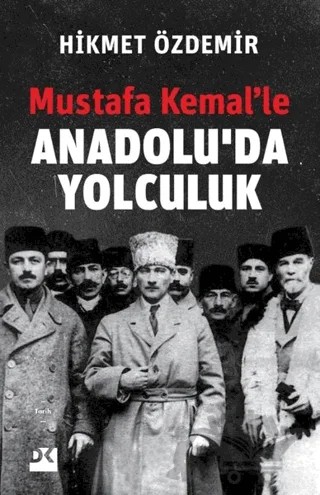 Mustafa Kemal’le Anadolu’da Yolculuk – Hikmet Özdemir – Doğan Kitap kitap kapağı