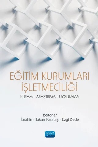 EĞİTİM KURUMLARI İŞLETMECİLİĞİ Kuram Araştırma Uygulama – Adem Yaman, Bilal Çankır, Ceyda Çavuşoğlu Deveci, Ezgi Dede, Ferdane Denkçi Akkaş, Feride Öksüz Gül, Hasan Remzi Eker, Hasan Tabak, İbrahim Hakan KARATAŞ, İbrahim Hakkı Bulut, İlayda Ardakoç, Mehmet Boyacı, Mehmet Lütfi Arslan, Murat Bülbül, Yeşim Güleç Aslan – Nobel Akademik Yayıncılık kitap kapağı
