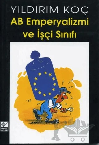 AB Emperyalizmi ve İşçi Sınıfı – Yıldırım Koç – Kaynak Yayınları kitap kapağı