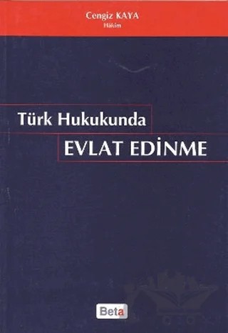 Türk Hukukunda Evlat Edinme – Cengiz Kaya – Beta Yayınevi kitap kapağı