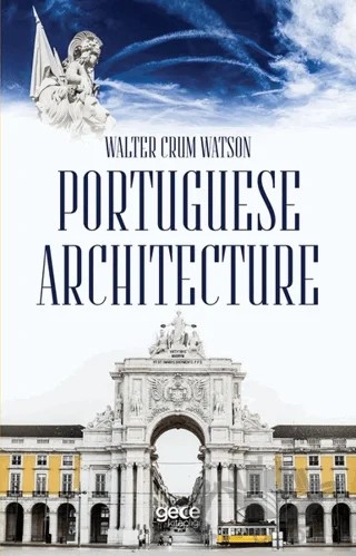 Portuguese Architecture – Walter Crum Watson – Gece Kitaplığı kitap kapağı