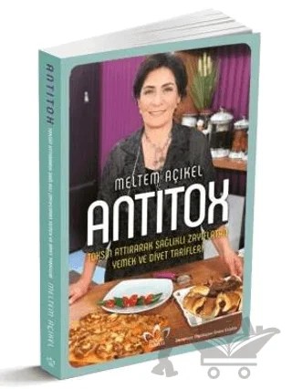 Antitox - Toksin Attırarak Sağlıklı Zayıflatan Yemek ve Diyet Tarifleri – Meltem Açıkel – Doğal Tarifler kitap kapağı
