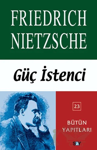 Güç İstenci – Friedrich Wilhelm Nietzsche – Say Yayınları kitap kapağı