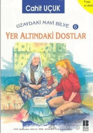 Uzaydaki Mavi Bilye 6 - Yer Altındaki Dostlar – Cahit Uçuk – Bilge Kültür Sanat kitap kapağı
