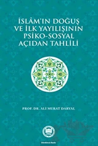 İslam'ın Doğuş ve İlk Yayılışının Psiko-Sosyal Açıdan Tahlili – Ali Murat Daryal – Marmara Üniversitesi İlahiyat Fakültesi Vakfı kitap kapağı