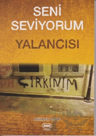 Seni Seviyorum Yalancısı – Mehmet Altun – Zeus Kitabevi kitap kapağı