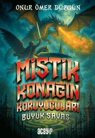 Mistik Konağın Koruyucuları Büyük Savaş – Onur Ömer Düzgün – Acayip Kitaplar kitap kapağı