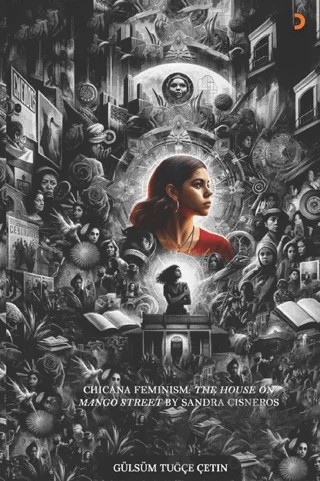 Chicana Feminism: The House on Mango Street by Sandra Cisneros – Gülsüm Tuğçe Çetin – Cinius Yayınları kitap kapağı