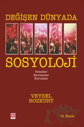 Değişen Dünyada Sosyoloji – Veysel Bozkurt – Ekin Basım Yayın kitap kapağı
