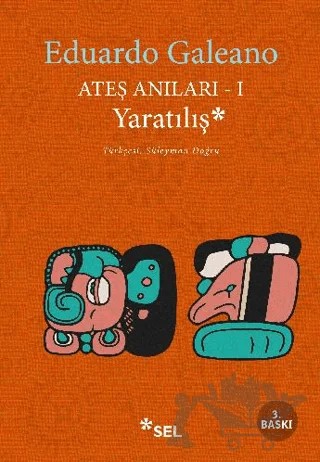 Ateş Anıları 1: Yaratılış – Eduardo Galeano – Sel Yayıncılık kitap kapağı