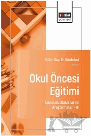 Okul Öncesi Eğitimi Alanında Uluslararası Araştırmalar- III – Muhammed Köstekçi, Enver Türksoy, Mehmet Kart, Cahit Bayçınar, Serpil Pekdoğan, Gülden Altın Yöntem, Beyza Akçay Malçok, Selin Yıldız, Raşit Zengin, Fikriye Kırbağ Zengin, Özlem Melek Erbil Kaya, Şennur Eçmen, Hatice Koçak, Nisa Başara Baydilek – Eğitim Yayınevi - Bilimsel Eserler kitap kapağı