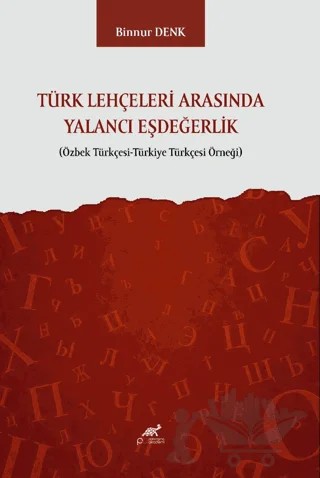 Türk Lehçeleri Arasında Yalancı Eşdeğerlik – Binnur Denk – Paradigma Akademi Yayınları kitap kapağı