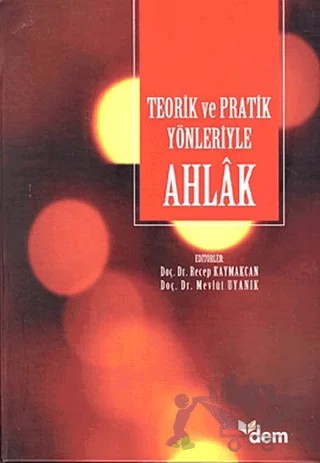 Teorik ve Pratik Yönleriyle Ahlak – Kolektif – Dem Yayınları kitap kapağı