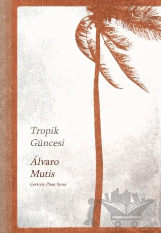Tropik Güncesi – Alvaro Mutis – Yedi Yayınları kitap kapağı