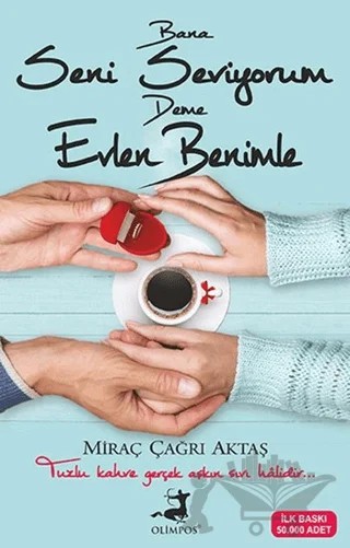 Bana Seni Seviyorum Deme Evlen Benimle – Miraç Çağrı Aktaş – Olimpos Yayınları kitap kapağı