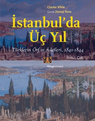 İstanbul’da Üç Yıl – Charles White – Kitap Yayınevi kitap kapağı
