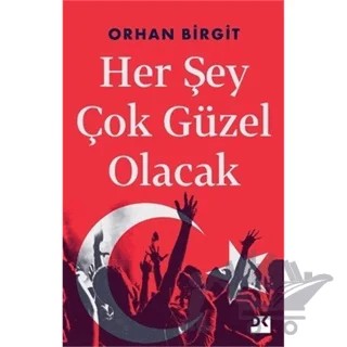 Her Şey Çok Güzel Olacak – Orhan Birgit – Doğan Kitap kitap kapağı