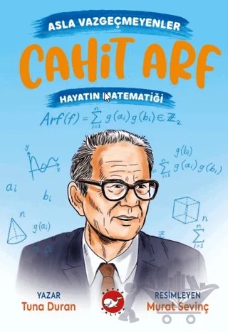 Asla Vazgeçmeyenler: Cahit Arf - Hayatın Matematiği – Tuna Duran – Beyaz Balina Yayınları kitap kapağı