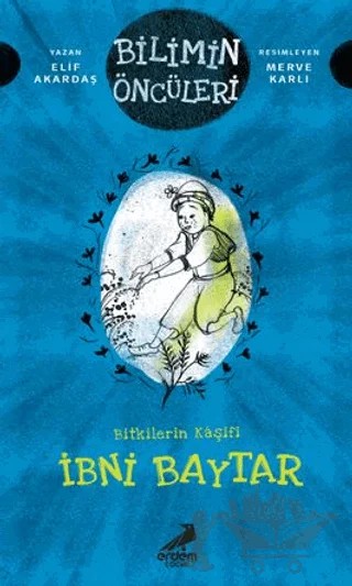 Bitkilerin Kaşifi İbni Baytar - Bilimin Öncüleri – Elif Akardaş – Erdem Çocuk kitap kapağı