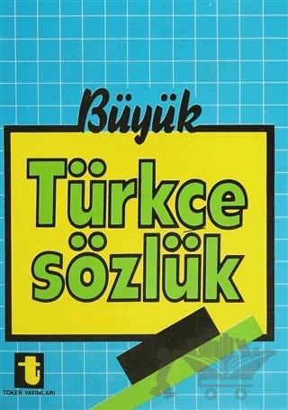 Büyük Türkçe Sözlük – Hasan Tuncay, Yalçın Toker – Toker Yayınları kitap kapağı