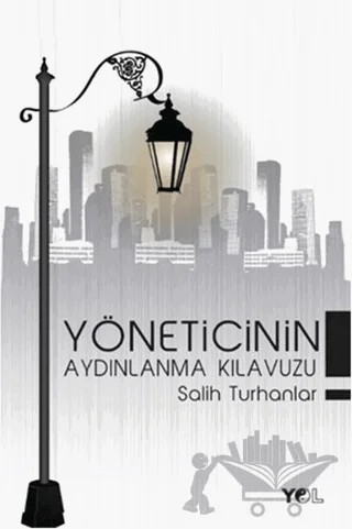 Yöneticinin Aydınlanma Kılavuzu – Salih Turhanlar – Yol Yayınları kitap kapağı