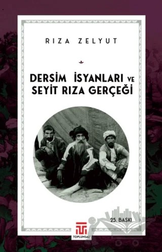 Dersim İsyanları ve Seyit Rıza Gerçeği – Rıza Zelyut – Toplumsal Kitap kitap kapağı