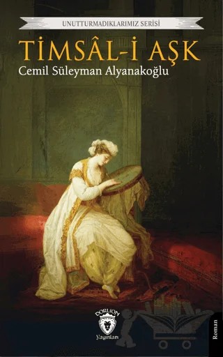 Timsal-i Aşk – Cemil Süleyman Alyanakoğlu – Dorlion Yayınları kitap kapağı