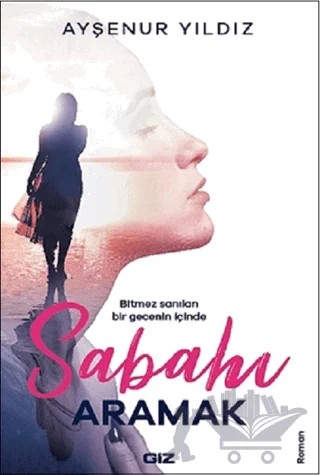 Sabahı Aramak – Ayşenur Yıldız – Giz Kitap kitap kapağı