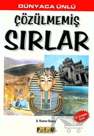 Dünyaca Ünlü Çözülmemiş Sırlar – A. Kumar Dubey – Platform Yayınları kitap kapağı