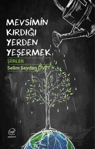 Mevsimin Kırdığı Yerden Yeşermek – Selim Seydan Övet – Çizge Yayınevi kitap kapağı