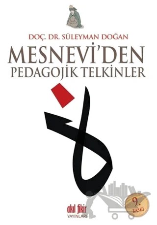 Mesnevi’den Pedagojik Telkinler – Süleyman Doğan – Akıl Fikir Yayınları kitap kapağı