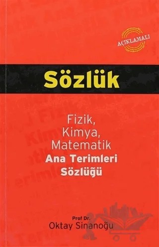 Açıklamalı Fizik, Kimya, Matematik Ana Terimleri Sözlüğü – Oktay Sinanoğlu – Bilim & Gönül Yayınevi kitap kapağı