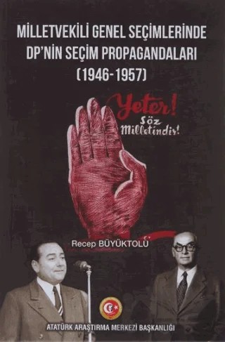 Milletvekili Genel Seçimlerinde DP'nin Seçim Propagandaları (1946-1957) – Recep Büyüktolu – Atatürk Araştırma Merkezi kitap kapağı