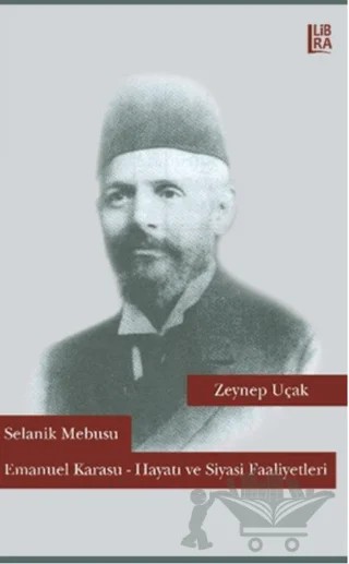 Selanik Mebusu Emanuel Karasu / Hayatı ve Siyasi Faaliyetleri – Zeynep Uçak – Libra Yayınları kitap kapağı
