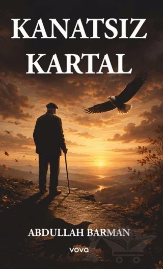 Kanatsız Kartal – Abdullah Barman – Vova Yayınları kitap kapağı
