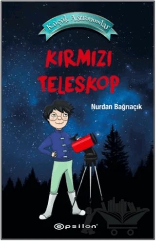 Kırmızı Teleskop - Küçük Astronomlar 1 – Nurdan Bağrıaçık – Epsilon Yayınevi kitap kapağı
