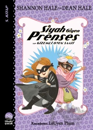 Siyah Giyen Prenses ve Gizemli Oyun Saati – Shannon Hale, Dean Hale – İthaki Çocuk Yayınları kitap kapağı