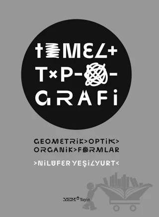 Temel Tipografi - Geometrik, Optik, Organik Formlar – Nilüfer Yeşilyurt – YEM Yayın kitap kapağı