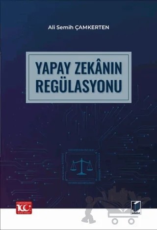 Yapay Zekanın Regülasyonu – Ali Semih Çamkerten – Adalet Yayınevi kitap kapağı