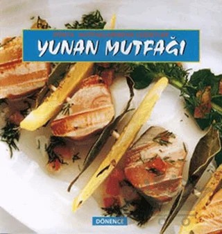 Yunan Mutfağı Dünya Mutfaklarından Lezzetler – Altay İltan Aktürk – Dönence Basım ve Yayın Hizmetleri kitap kapağı