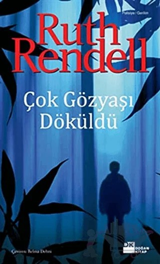 Çok Gözyaşı Döküldü – Ruth Rendell – Doğan Kitap kitap kapağı