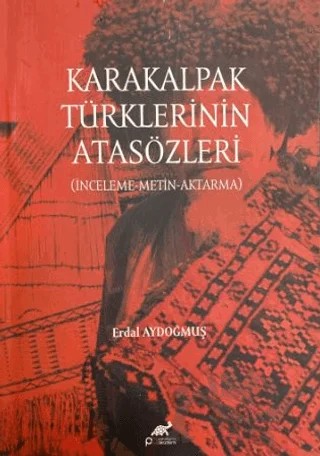 Karakalpak Türklerinin Atasözleri – Erdal Aydoğmuş – Paradigma Akademi Yayınları kitap kapağı
