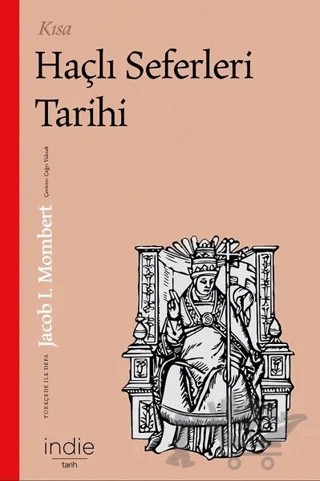 Kısa Haçlı Seferleri Tarihi – Jacob I. Mombert – İndie Yayınları kitap kapağı