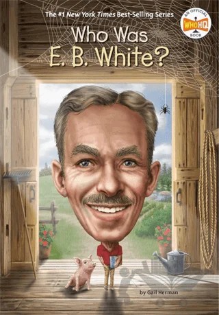 Who Was E. B. White? – Gail Herman – Penguin Random House kitap kapağı