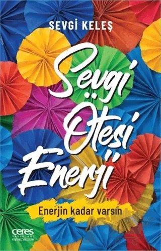 Sevgi Ötesi Enerji – Sevgi Keleş – Ceres Yayınları kitap kapağı